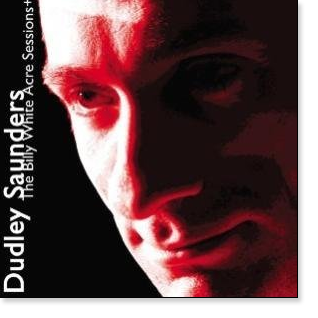 Dudley Saunders: The Billy White ACre Sessions
